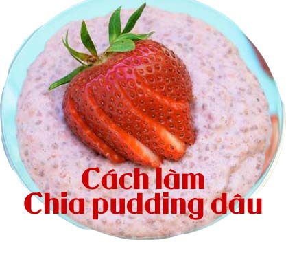 Cách pha chế hạt chia pudding dâu