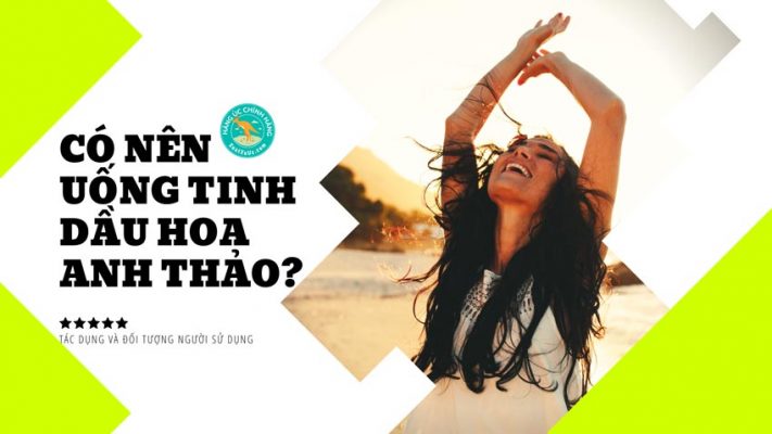 Có nên uống tinh dầu hoa anh thảo