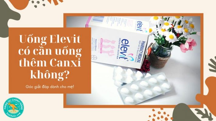 Uống Elevit có cần uống thêm Canxi