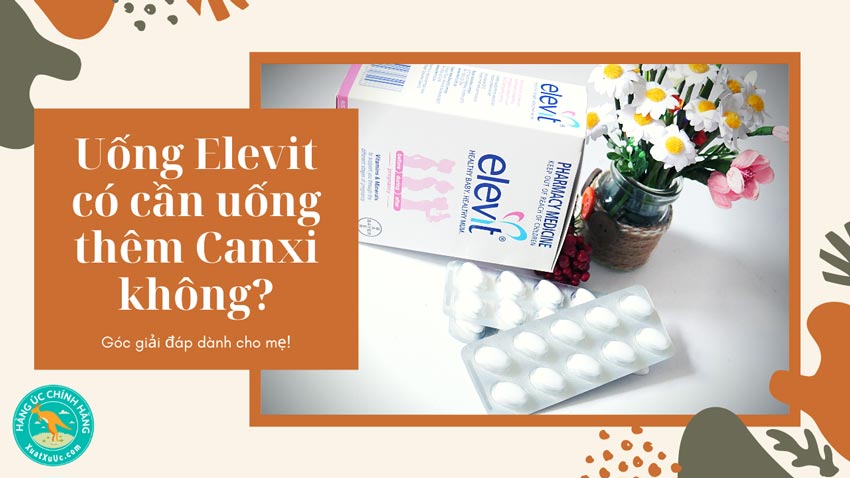 Uống Elevit có cần uống thêm Canxi